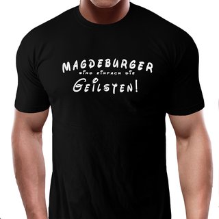 T-Shirt Magdeburger sind einfach die Geilsten!  schwarz