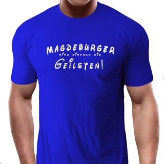 T-Shirt Magdeburger sind einfach die Geilsten!  blau L